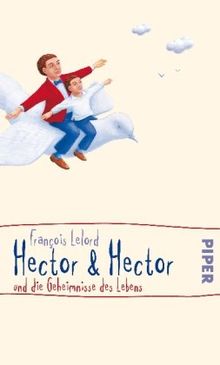 Hector & Hector und die Geheimnisse des Lebens (Hector Abenteuer)