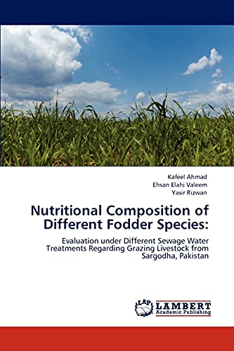 Nutritional Composition of Different Fodder Species:: Evaluation under Different Sewage Water Treatments Regarding Grazing Livestock from Sargodha, Pakistan