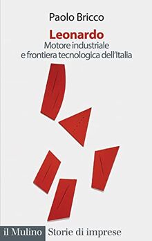 Leonardo. Motore industriale e frontiera tecnologica dell'Italia von Bricco, Paolo | Buch | Zustand sehr gut