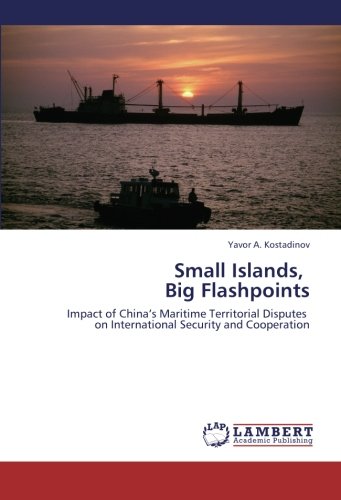 Small Islands, Big Flashpoints: Impact of China’s Maritime Territorial Disputes on International Security and Cooperation