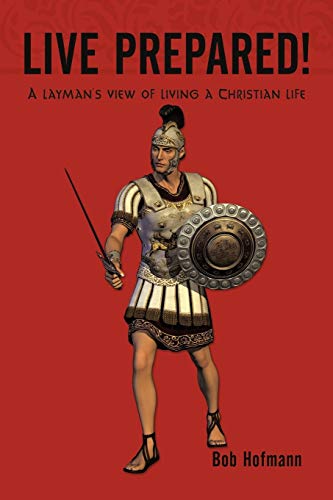 Live Prepared!: A layman's view of living a Christian life
