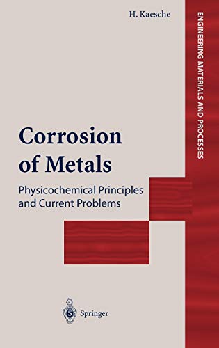 Corrosion of Metals: Physicochemical Principles and Current Problems (Engineering Materials and Processes)