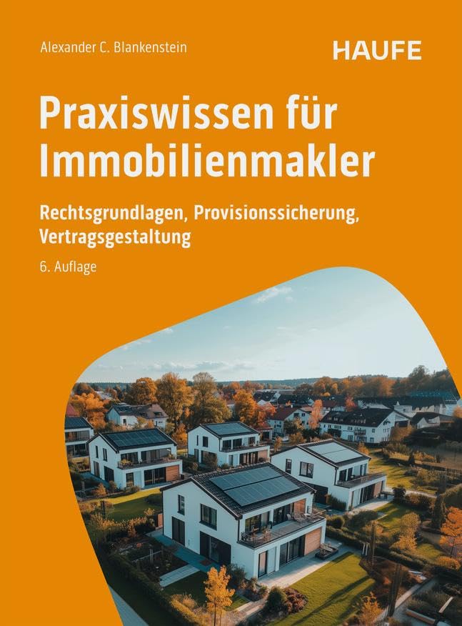 Praxiswissen für Immobilienmakler: Rechtsgrundlagen, Provisionssicherung, Vertragsgestaltung (Haufe Fachbuch)
