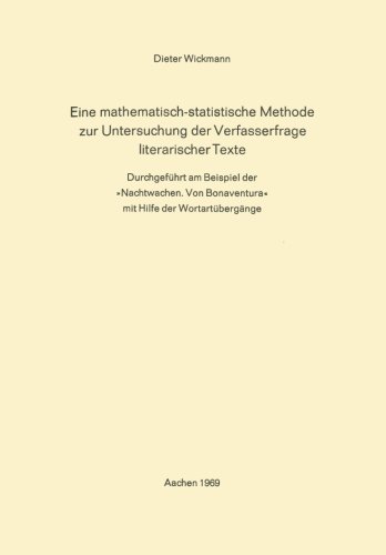 Eine Mathematisch-Statistische Methode zur Untersuchung der Verfasserfrage Literarischer Texte: Durchgeführt am Beispiel der Nachtwachen. Von . . . Hilfe der Wortartübergänge (German Edition)