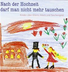 Nach der Hochzeit darf man nicht mehr tauschen. Kinder über Eltern, Glück und Taschengeld. Kindermund bei Subito.