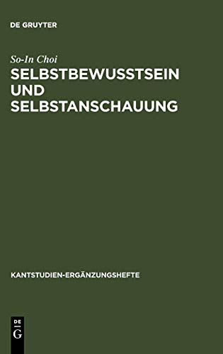 Selbstbewußtsein und Selbstanschauung: Eine Reflexion über Einheit und Entzweiung des Subjekts in Kants Opus Postumum (Kantstudien-Ergänzungshefte, 130, Band 130)