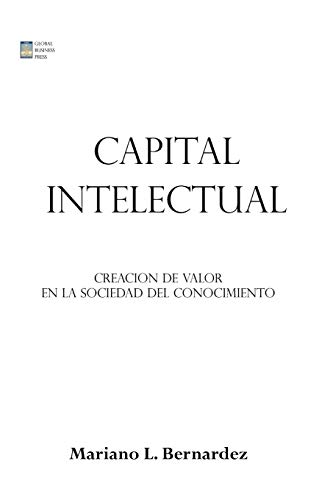 Capital Intelectual: Creacion de valor en la sociedad del conocimiento