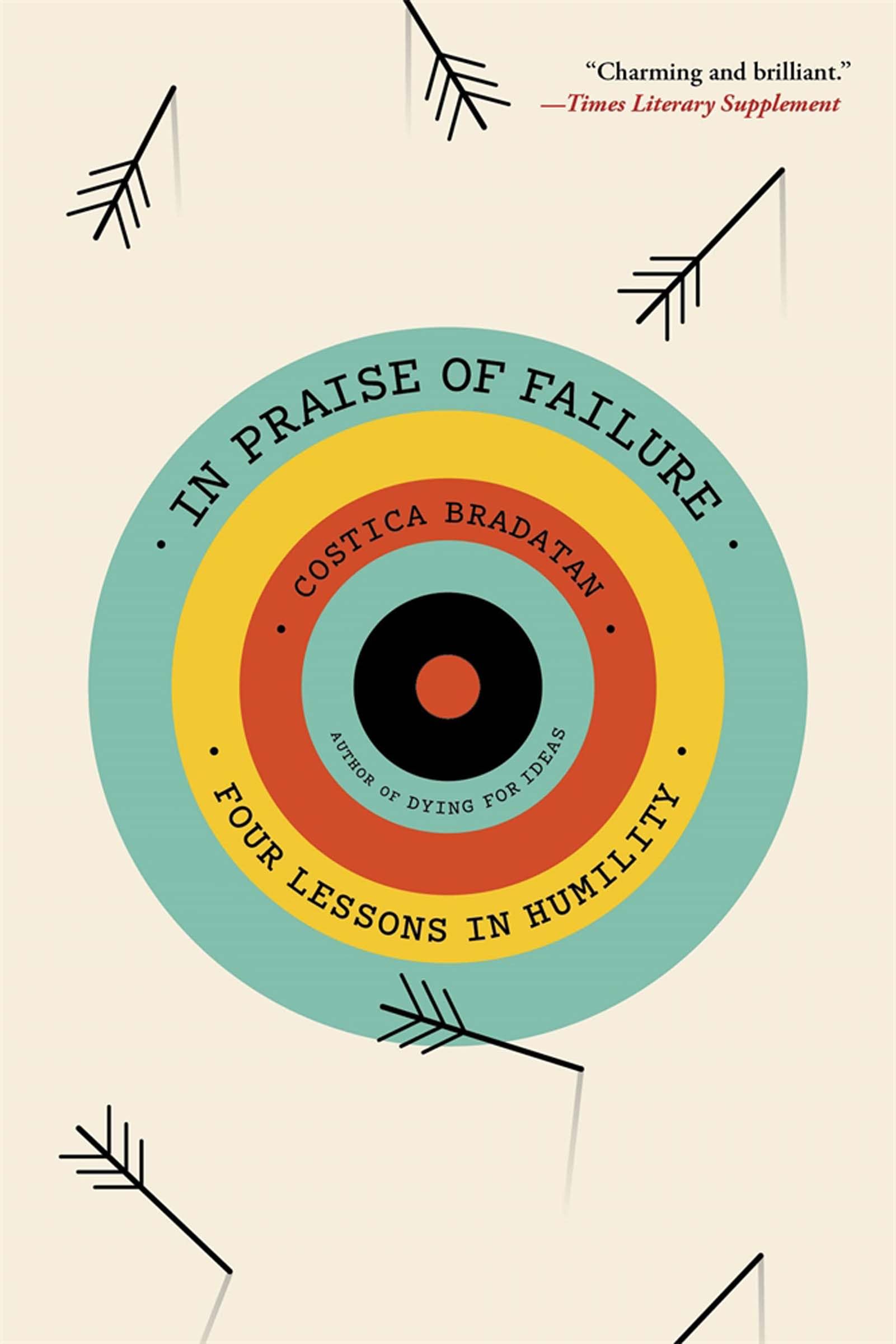 Costica Bradatan In Praise Of Failure, Four Lessons In Humility