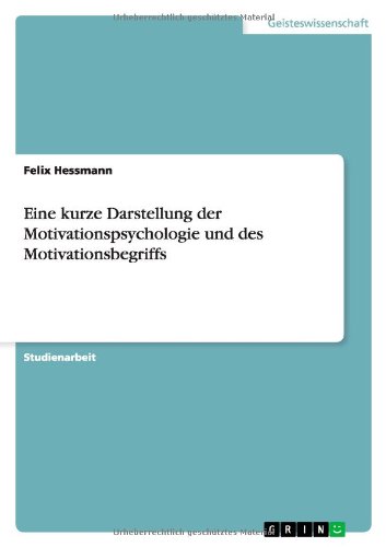 Eine kurze Darstellung der Motivationspsychologie und des Motivationsbegriffs