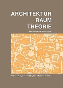 ARCHITEKTUR RAUM THEORIE: Eine kommentierte Anthologie
