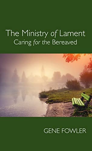 The Ministry of Lament: Caring for the Bereaved