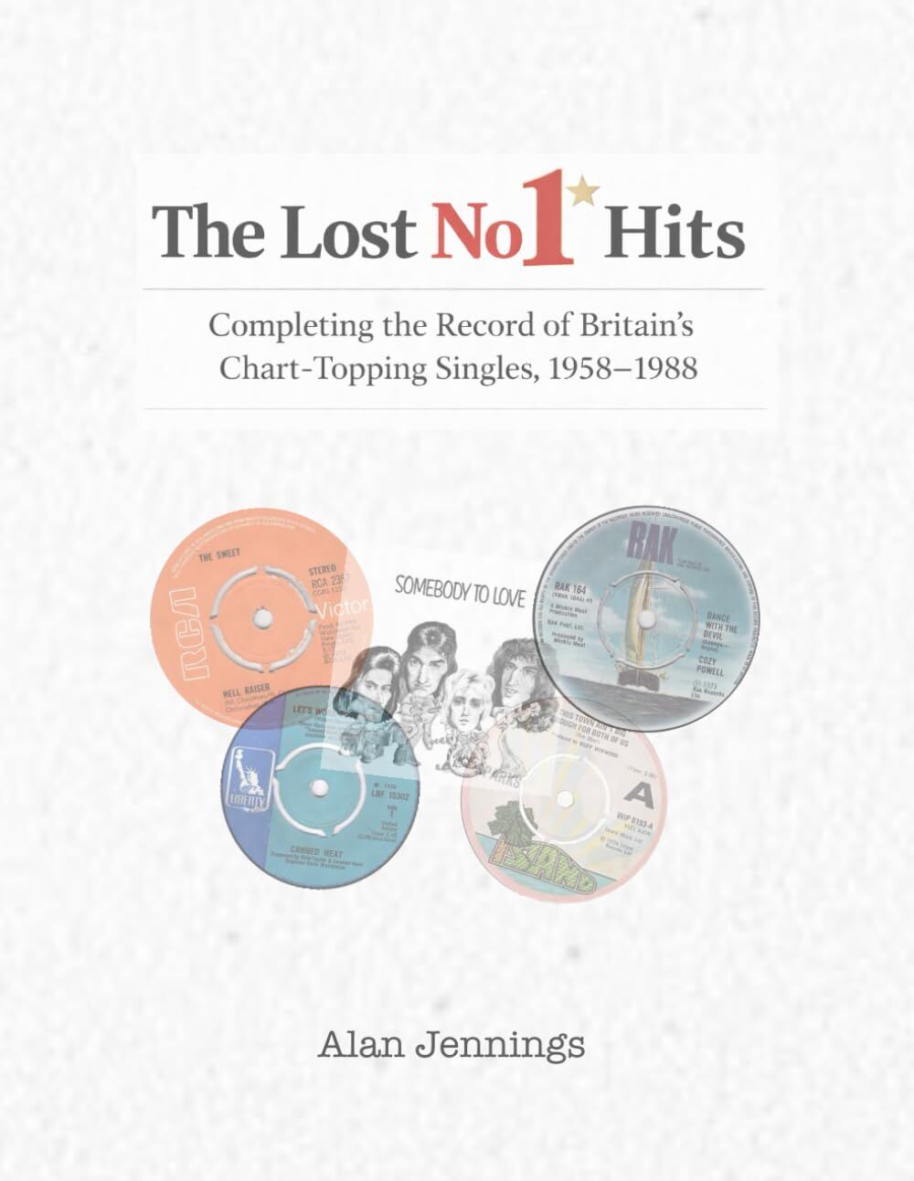 The Lost No 1 Hits - Completing the Record of Britain's Chart-Topping Singles, 1958-1988