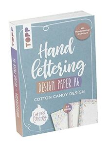 Handlettering Design Paper Block Cotton Candy A6: 75 feste Motivpapiere DIN A6 in 25 Designs. Mit Handlettering-Grundkurs