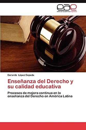 Enseñanza del Derecho y su calidad educativa: Procesos de mejora continua en la enseñanza del Derecho en América Latina