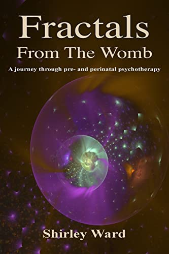 Fractals from the womb: A journey through pre and perinatal psychotherapy