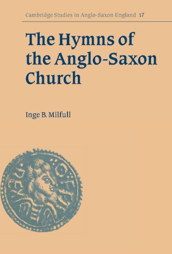 The Hymns of the Anglo-Saxon Church: A Study and Edition of the 'Durham Hymnal' (Cambridge Studies in Anglo-Saxon England, Band 17)