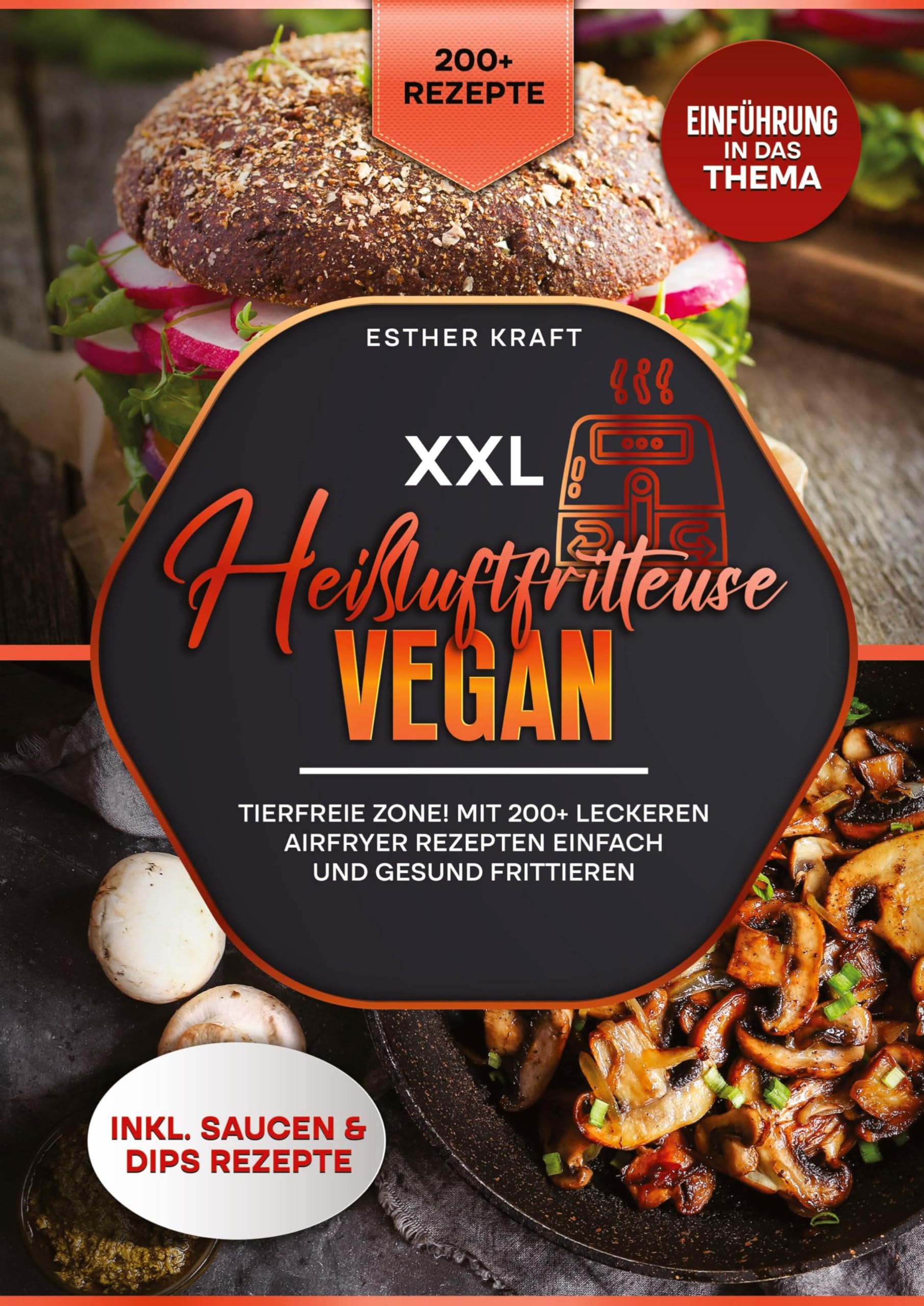 XXL Heißluftfritteuse Vegan: Tierfreie Zone! Mit 200+ leckeren Airfryer Rezepten einfach und gesund frittieren