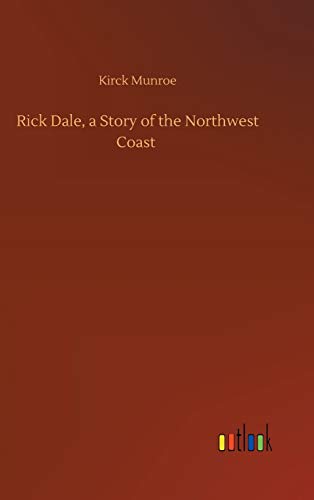 Rick Dale, a Story of the Northwest Coast