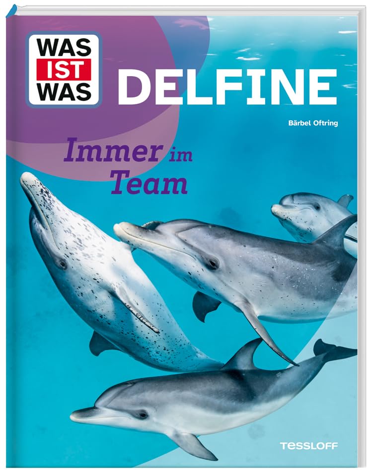 WAS IST WAS Delfine – Immer im Team | Alles über Jagdverhalten, Supersinne, Kommunikation und Schutz der Meeressäuger | Sachbuch für Kinder ab 8 ... spannenden Fakten (WAS IST WAS Das Original)
