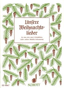 Unsere Weihnachtslieder für eine oder zwei C-Blockflöten oder andere Melodie-Instrumente