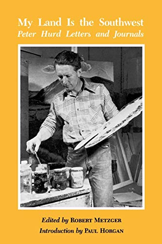 My Land is the Southwest: Peter Hurd Letters and Journals