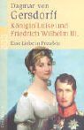 Königin Luise und Friedrich Wilhelm III. Eine Liebe in Preußen. (Großdruck)