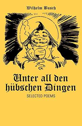 Unter All Den Hübschen Dingen: Selected Poems