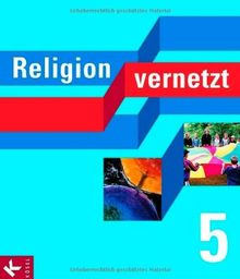 Religion vernetzt 5: Unterrichtswerk für katholische Religionslehre an Gymnasien