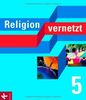 Religion vernetzt 5: Unterrichtswerk für katholische Religionslehre an Gymnasien