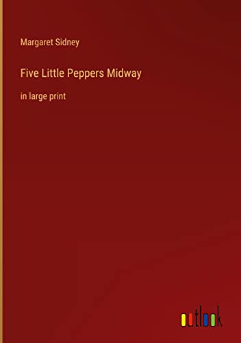 Five Little Peppers Midway: in large print