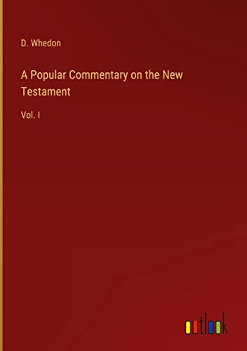 A Popular Commentary on the New Testament: Vol. I