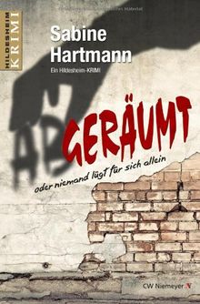 Abgeräumt oder niemand lügt für sich allein: Ein Hildesheim-Krimi