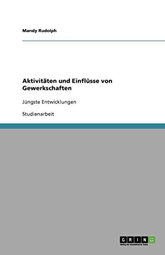 Aktivitäten und Einflüsse von Gewerkschaften: Jüngste Entwicklungen