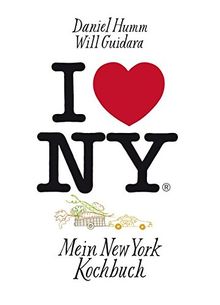 I love New York: Mein New York Kochbuch