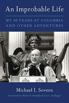 An Improbable Life: My Sixty Years at Columbia and Other Adventures von Sovern, Michael | Buch | Zustand sehr gut