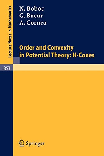 Order and Convexity in Potential Theory: H-Cones (Lecture Notes in Mathematics, 853, Band 853)