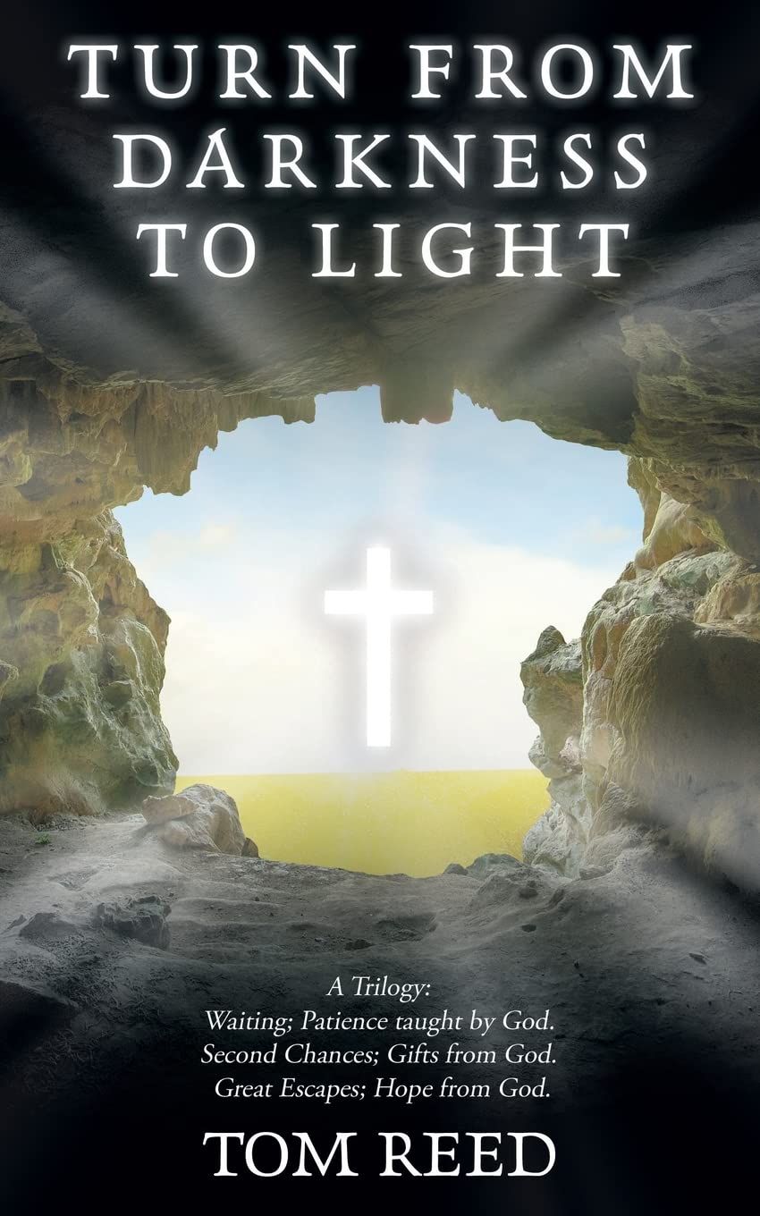 Turn From Darkness To Light: A Trilogy: Waiting; Patience taught by God. Second Chances; Gifts from God. Great Escapes; Hope from God.