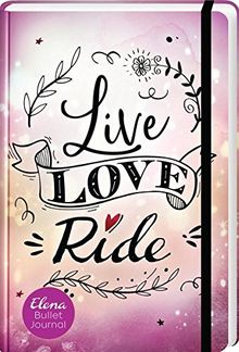Elena – Ein Leben für Pferde: Live, Love, Ride: Elena Bullet Journal