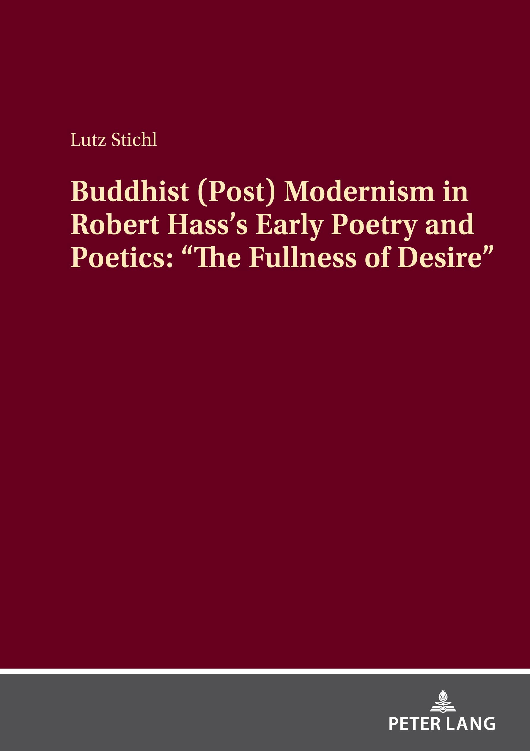 Buddhist (Post) Modernism in Robert Hass’s Early Poetry and Poetics: “The Fullness of Desire”