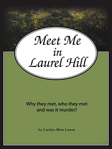 Meet Me In Laurel Hill: Who they met, why they met and was it murder?