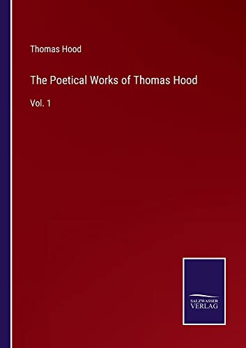 The Poetical Works of Thomas Hood: Vol. 1