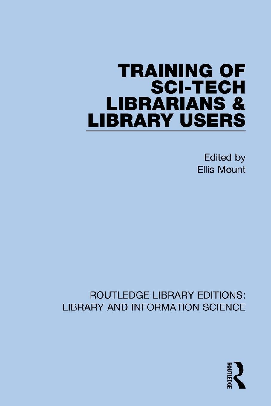 Training of Sci-Tech Librarians & Library Users (Routledge Library Editions: Library and Information Science)