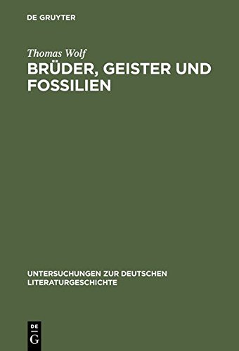 Brüder, Geister und Fossilien: Eduard Mörikes Erfahrungen der Umwelt (Untersuchungen zur deutschen Literaturgeschichte, Band 108)