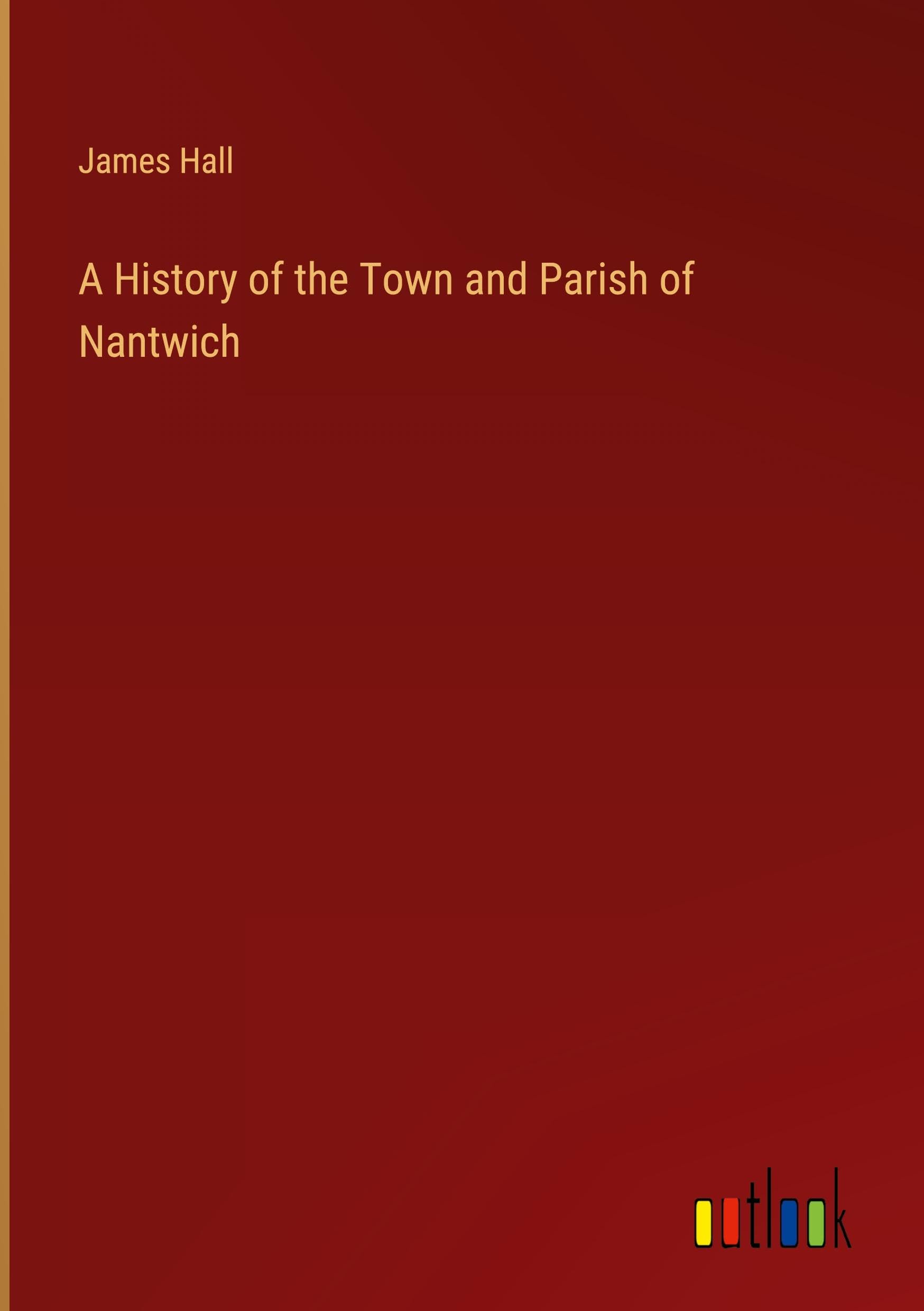 A History of the Town and Parish of Nantwich