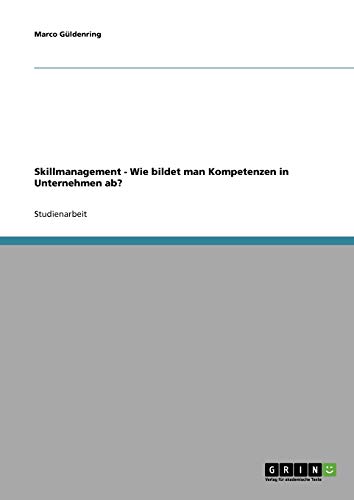 Skillmanagement. Wie bildet man Kompetenzen in Unternehmen ab?