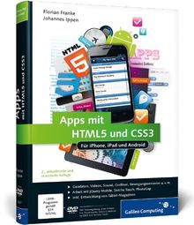 Apps mit HTML5 und CSS3: Für iPhone, iPad und Android -  Neuauflage inkl. jQuery Mobile, PhoneGap, Sencha Touch & Co.: (Galileo Computing)