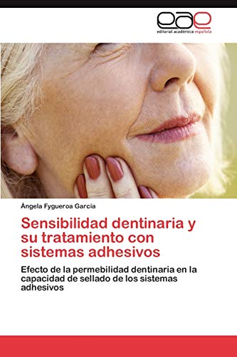 Sensibilidad dentinaria y su tratamiento con sistemas adhesivos: Efecto de la permebilidad dentinaria en la capacidad de sellado de los sistemas adhesivos
