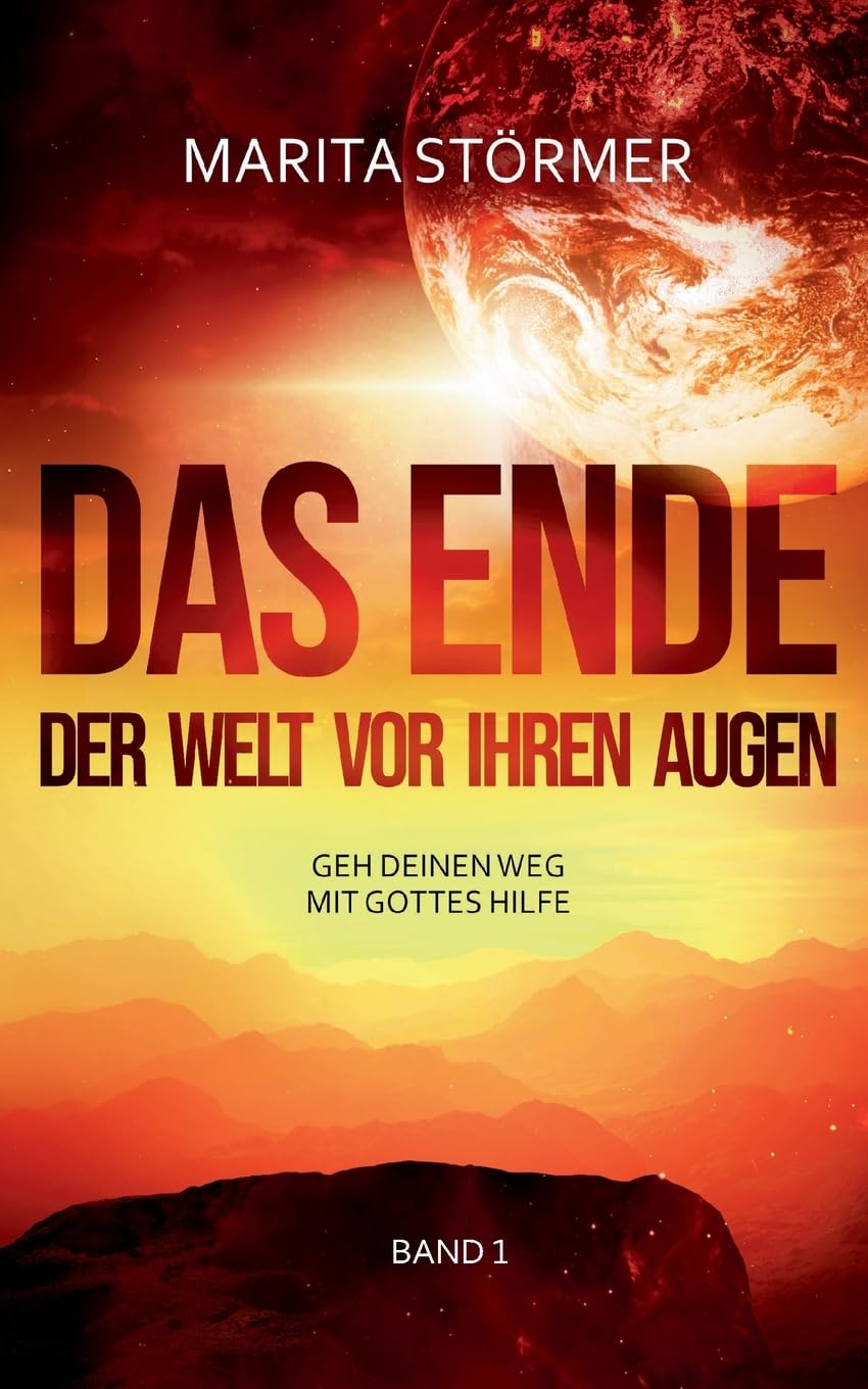 Geh deinen Weg mit Gottes Hilfe: Das Ende der Welt vor ihren Augen