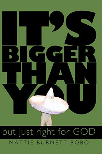 It's Bigger Than You: But Just Right for God!