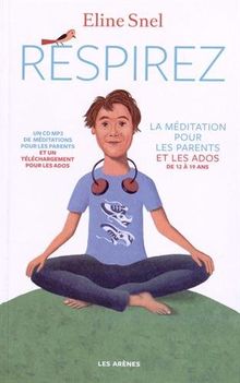 Respirez : la méditation pour les parents et les ados